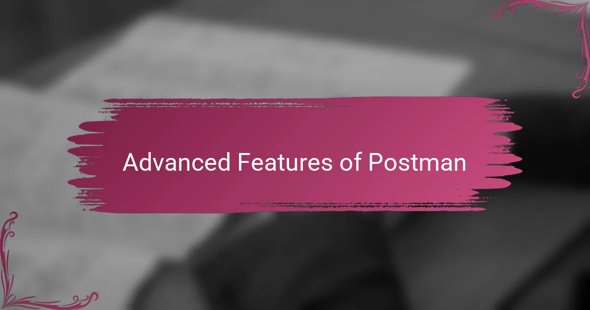 Advanced Features of Postman