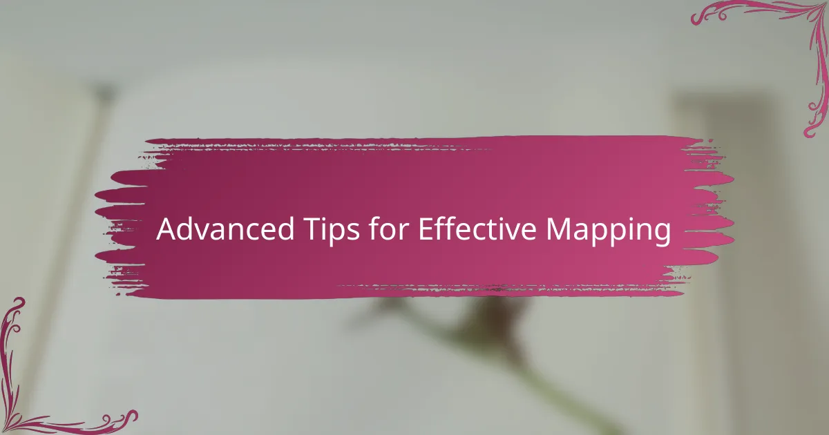 Advanced Tips for Effective Mapping