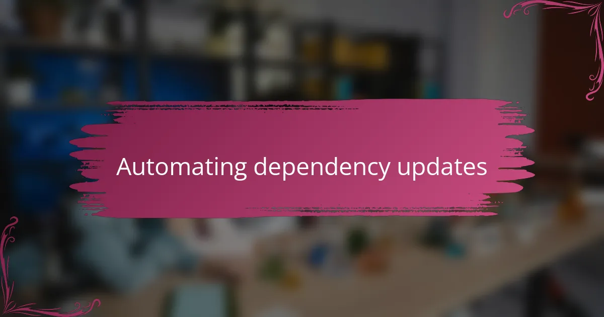 Automating dependency updates