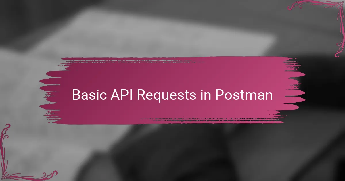 Basic API Requests in Postman