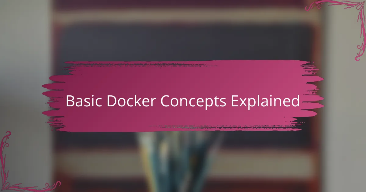 Basic Docker Concepts Explained
