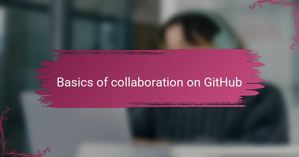 Basics of collaboration on GitHub