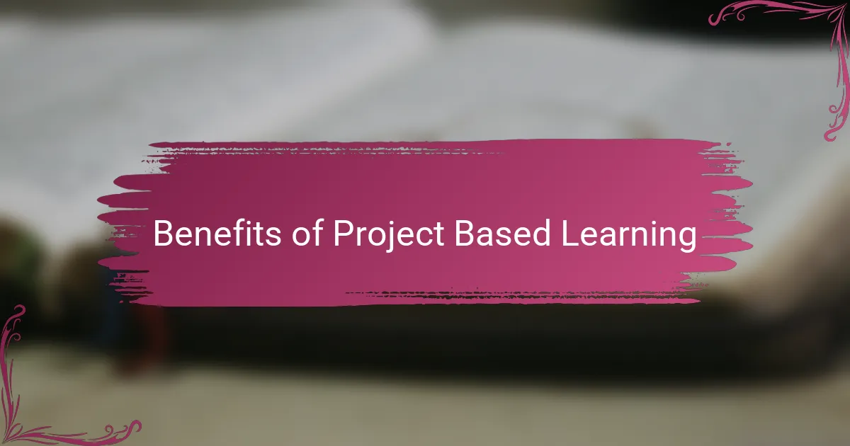 Benefits of Project Based Learning