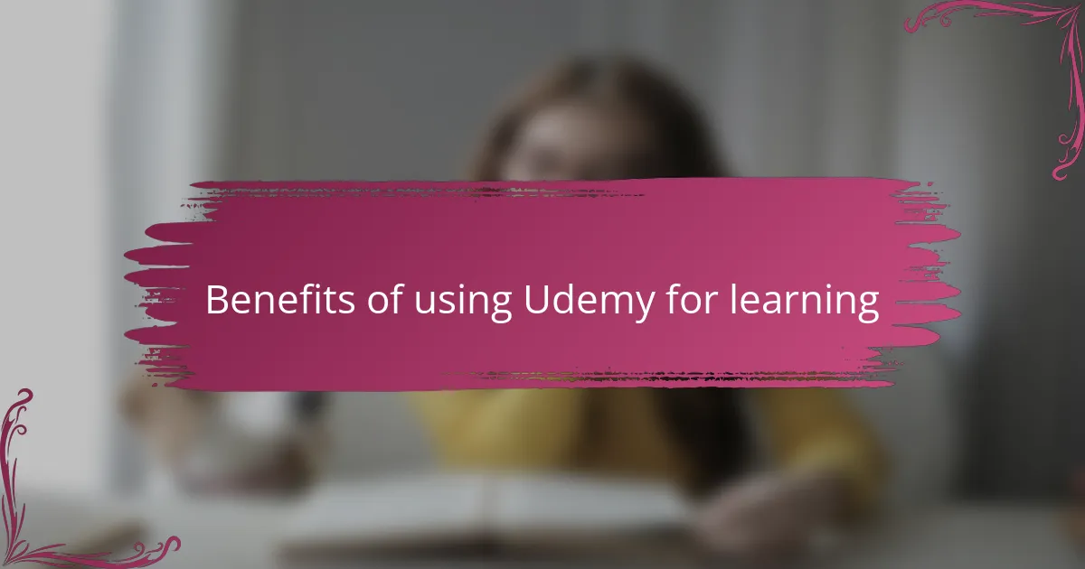 Benefits of using Udemy for learning