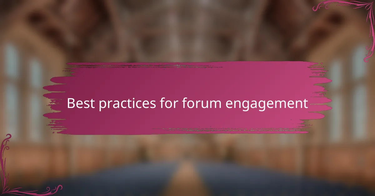 Best practices for forum engagement