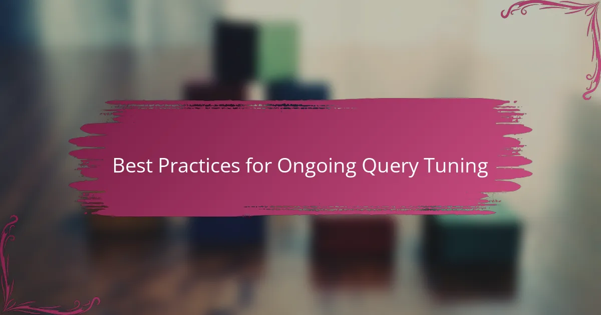 Best Practices for Ongoing Query Tuning