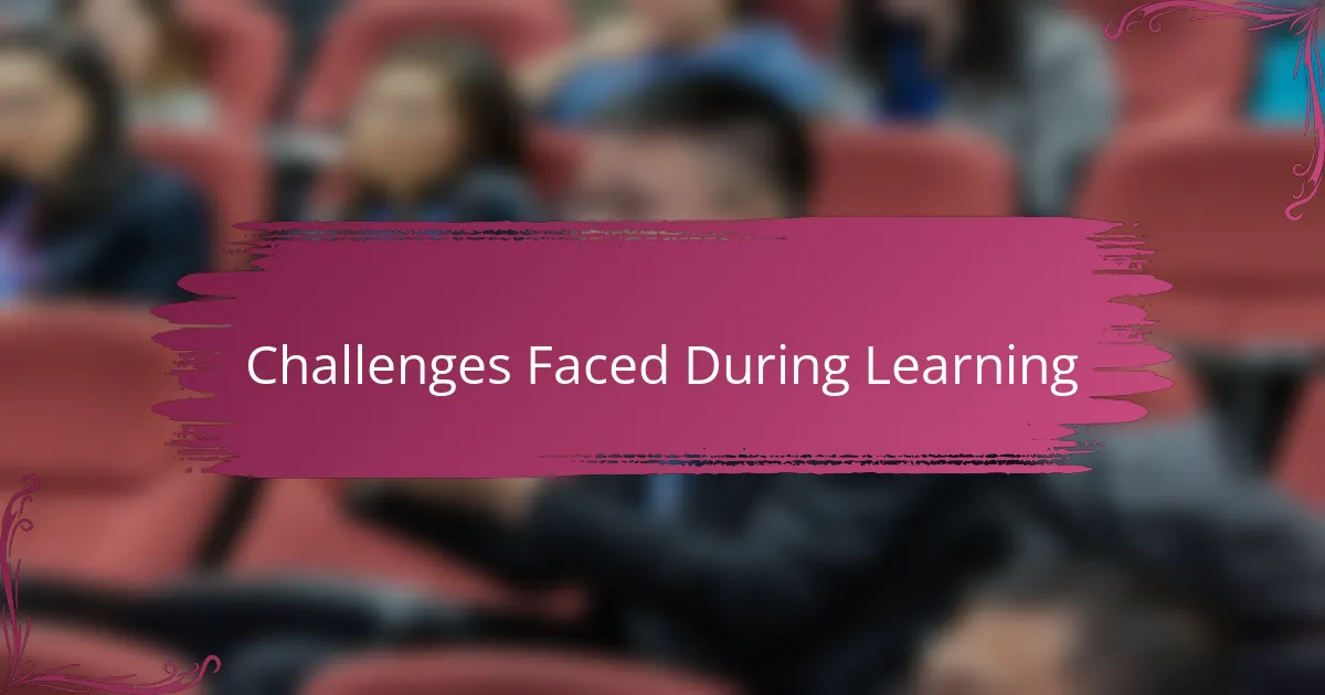Challenges Faced During Learning