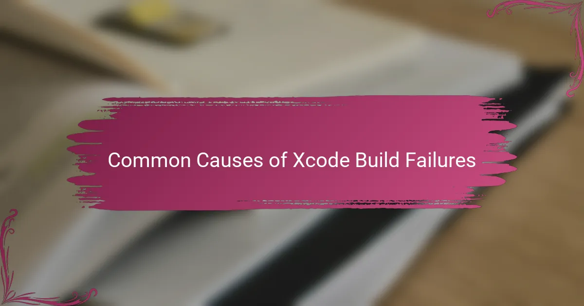 Common Causes of Xcode Build Failures