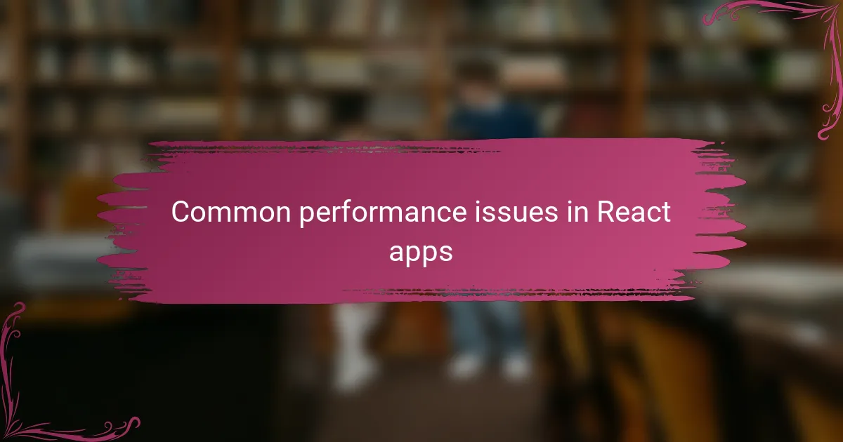 Common performance issues in React apps