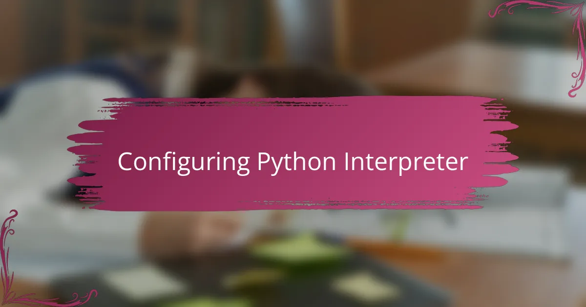 Configuring Python Interpreter