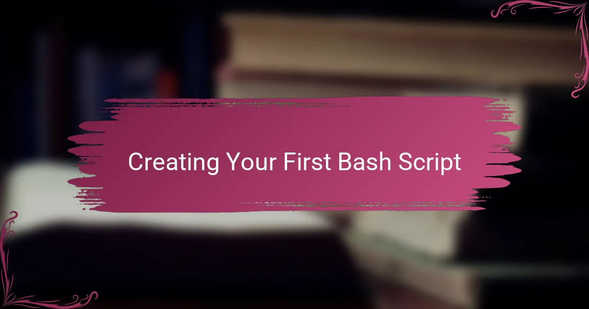 Creating Your First Bash Script