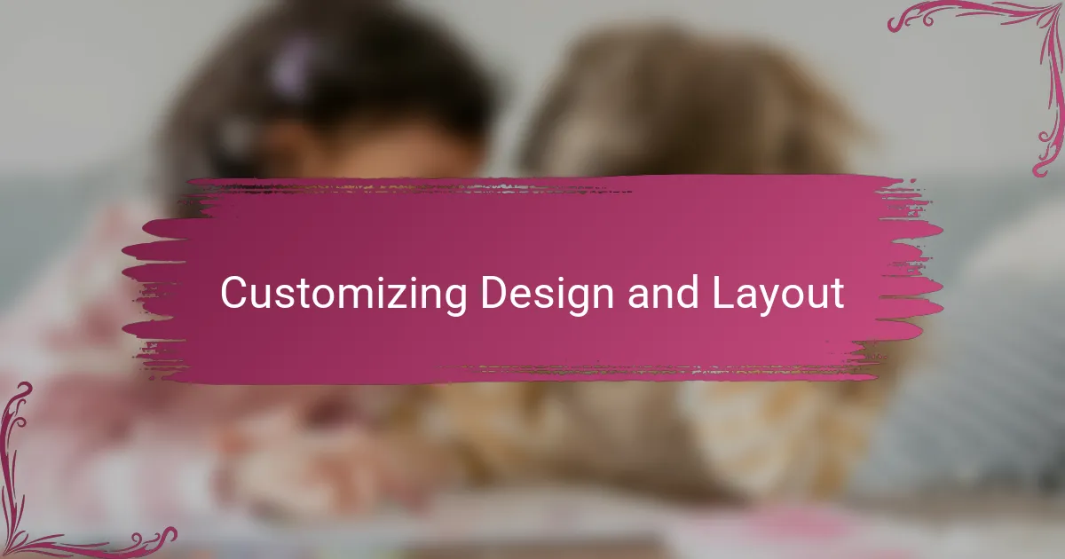 Customizing Design and Layout