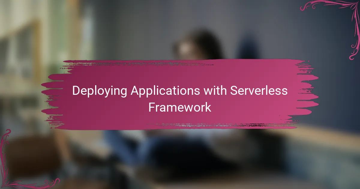 Deploying Applications with Serverless Framework