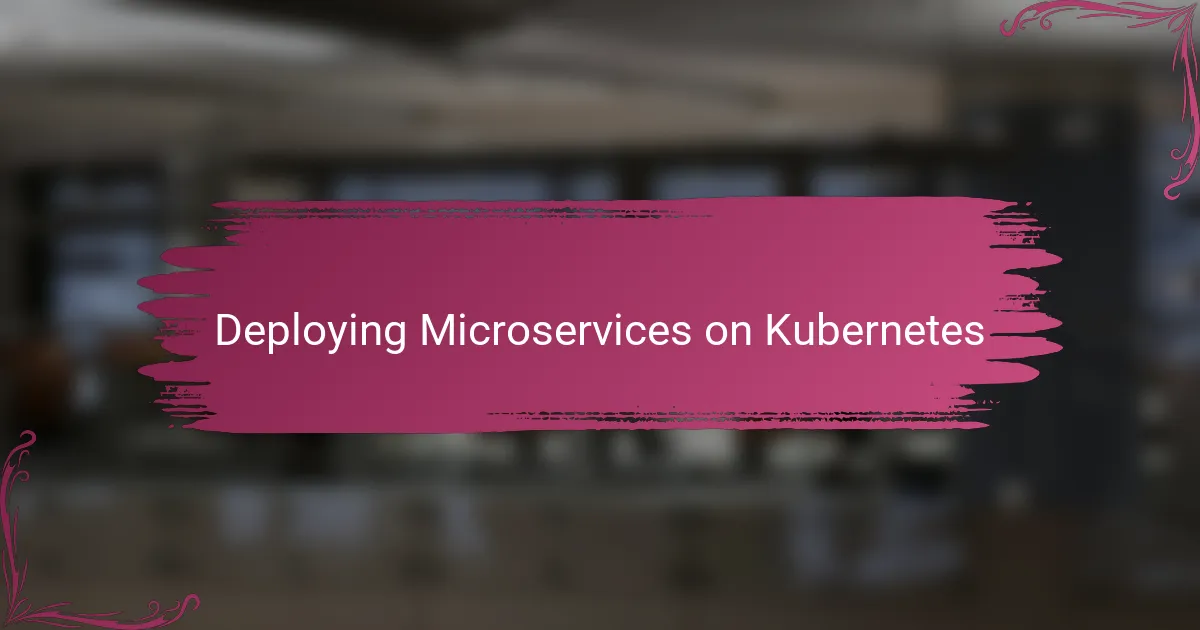 Deploying Microservices on Kubernetes