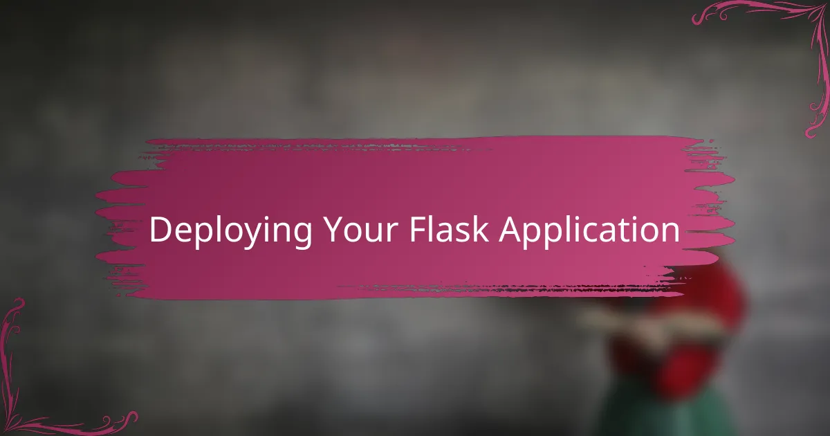 Deploying Your Flask Application