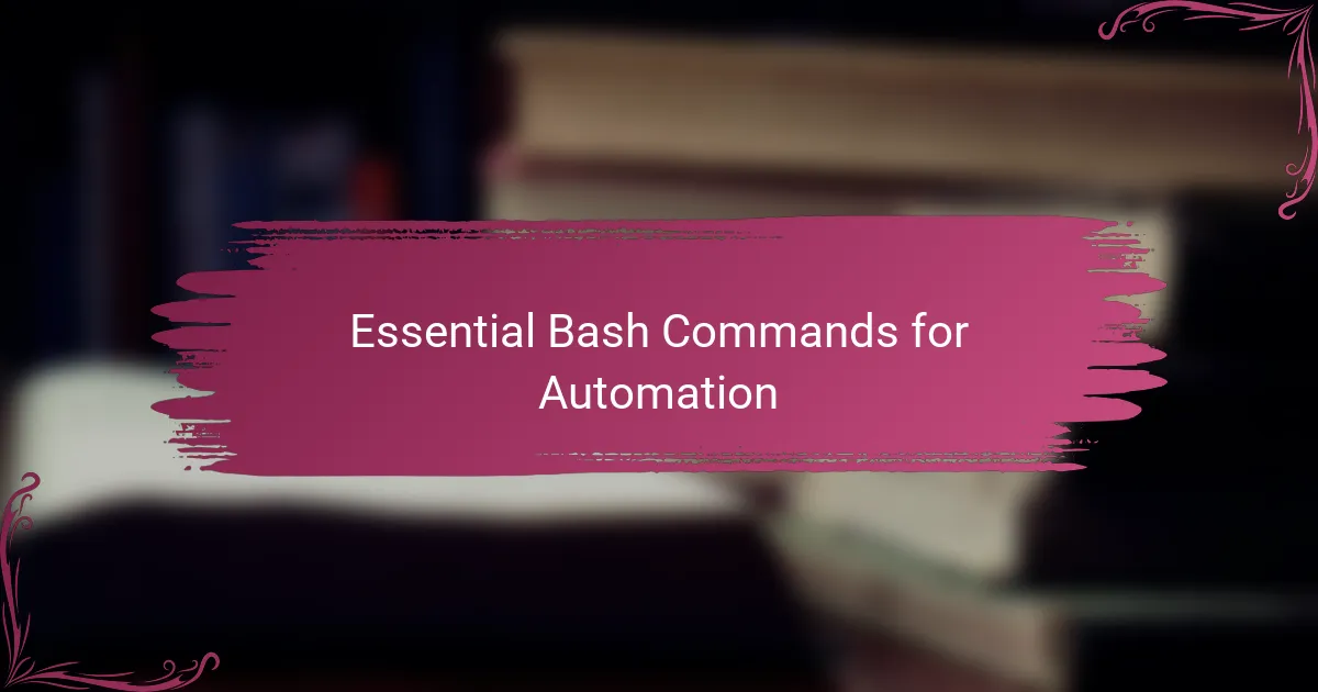 Essential Bash Commands for Automation