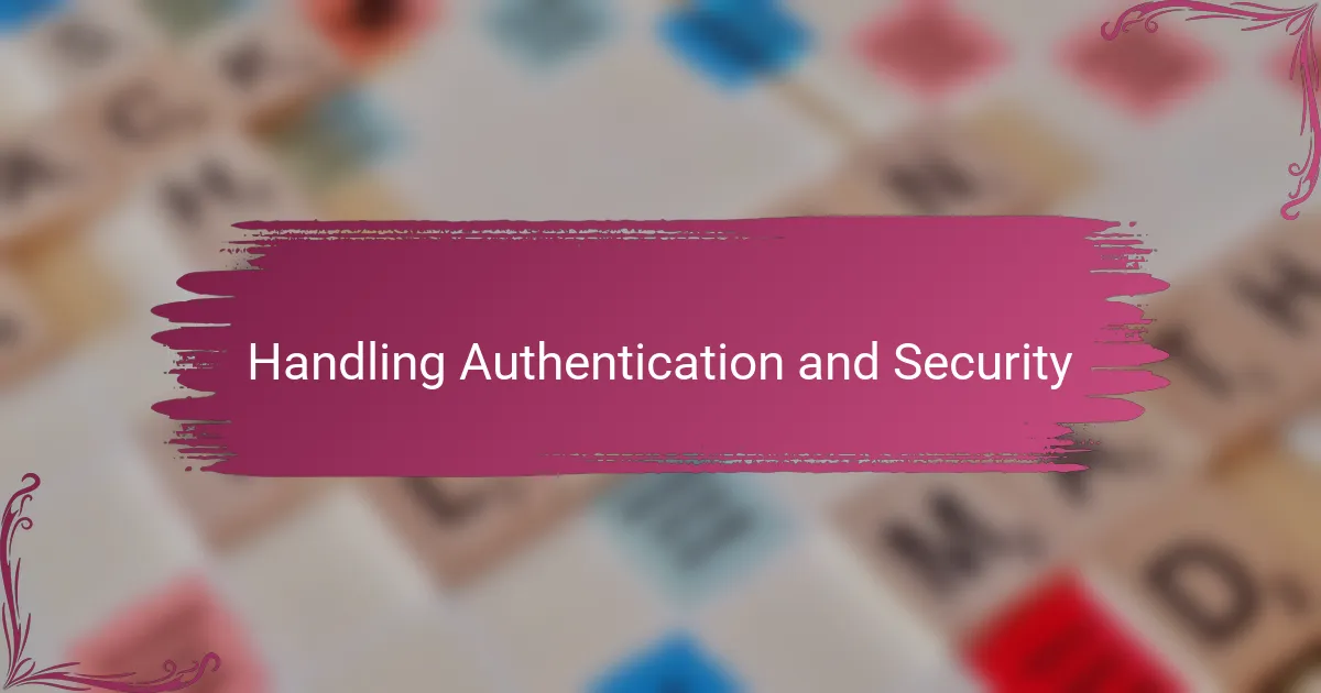 Handling Authentication and Security