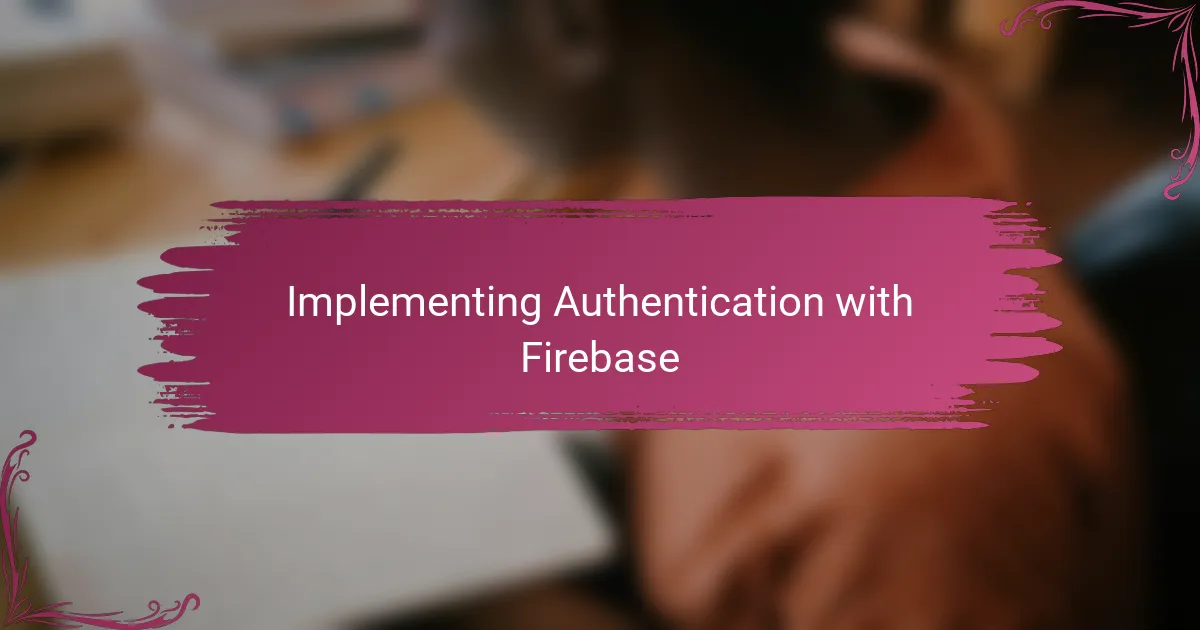 Implementing Authentication with Firebase