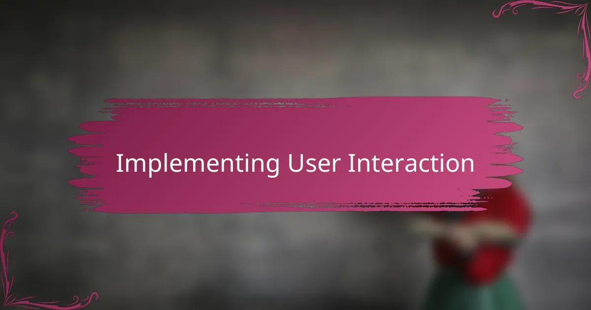 Implementing User Interaction