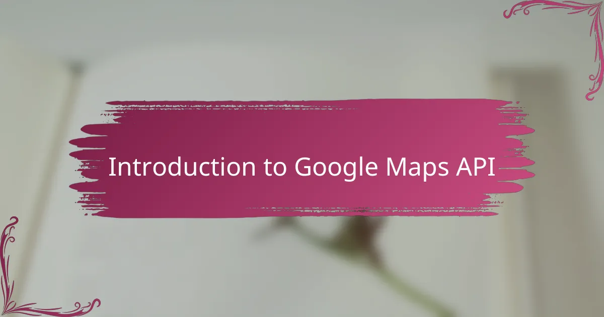 Introduction to Google Maps API