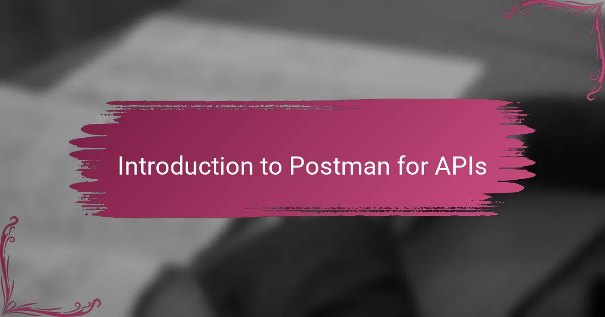 Introduction to Postman for APIs