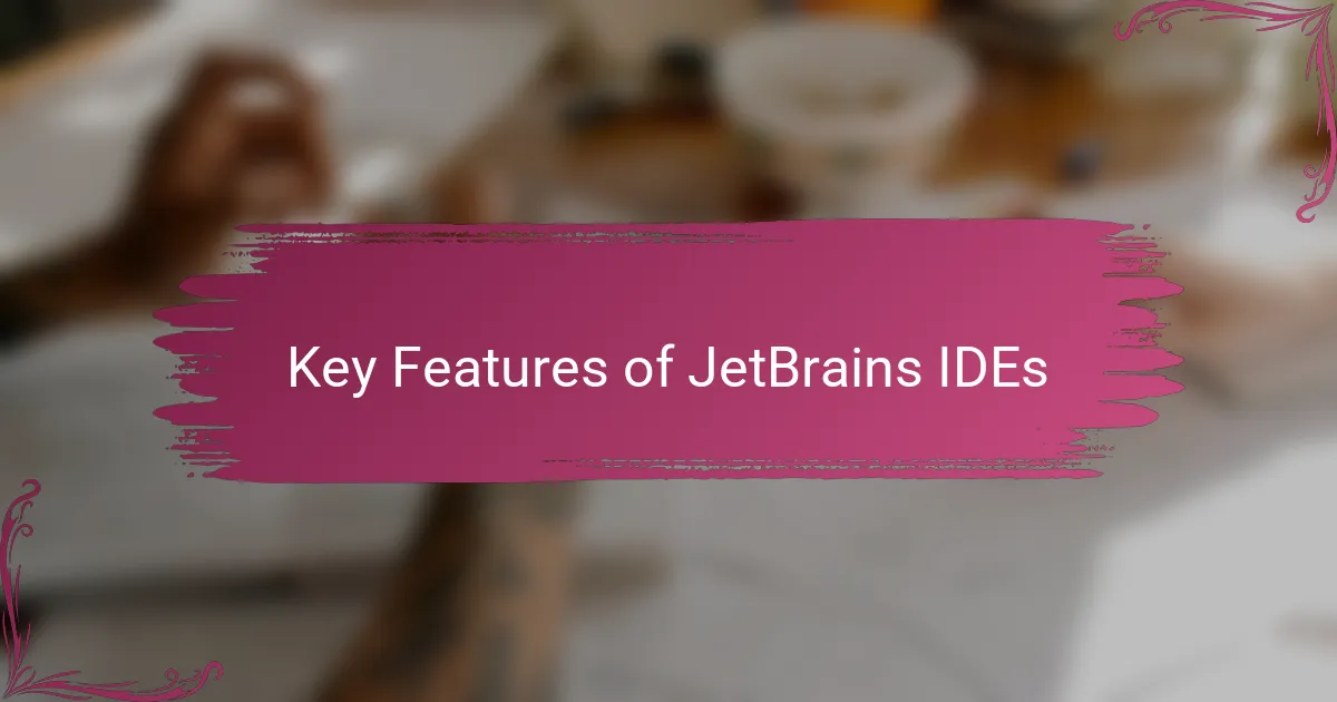 Key Features of JetBrains IDEs
