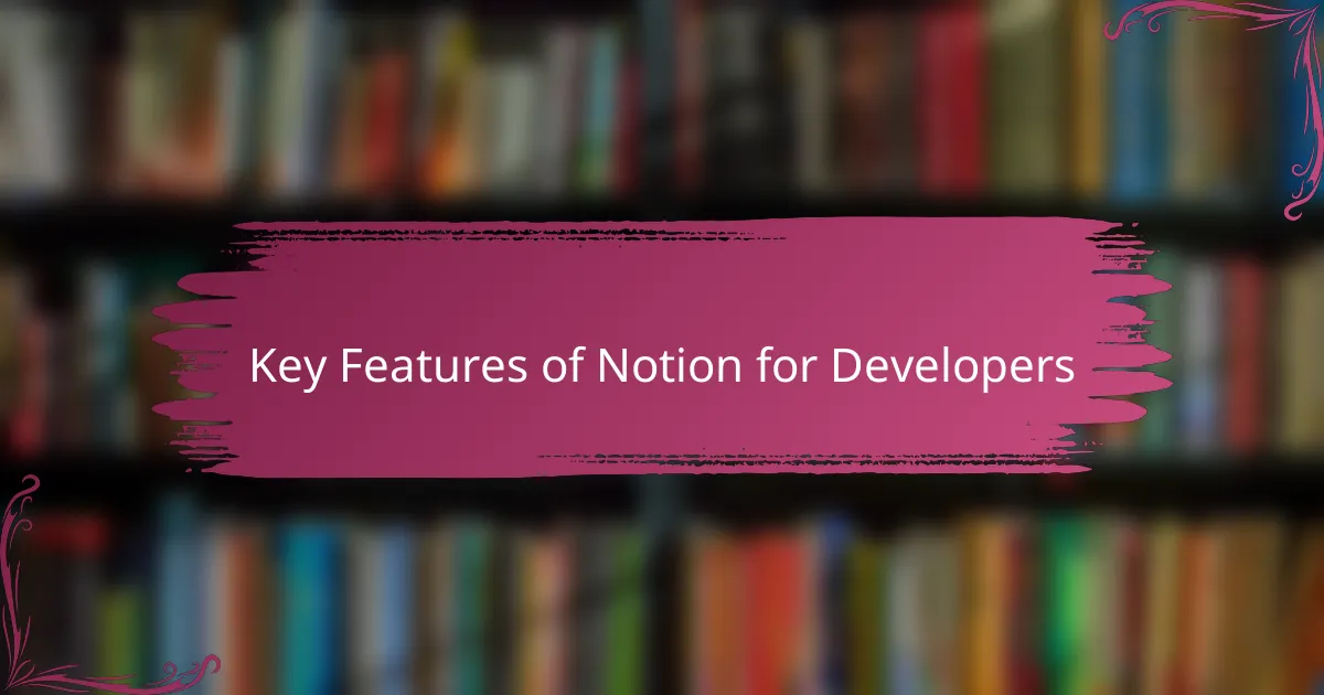 Key Features of Notion for Developers