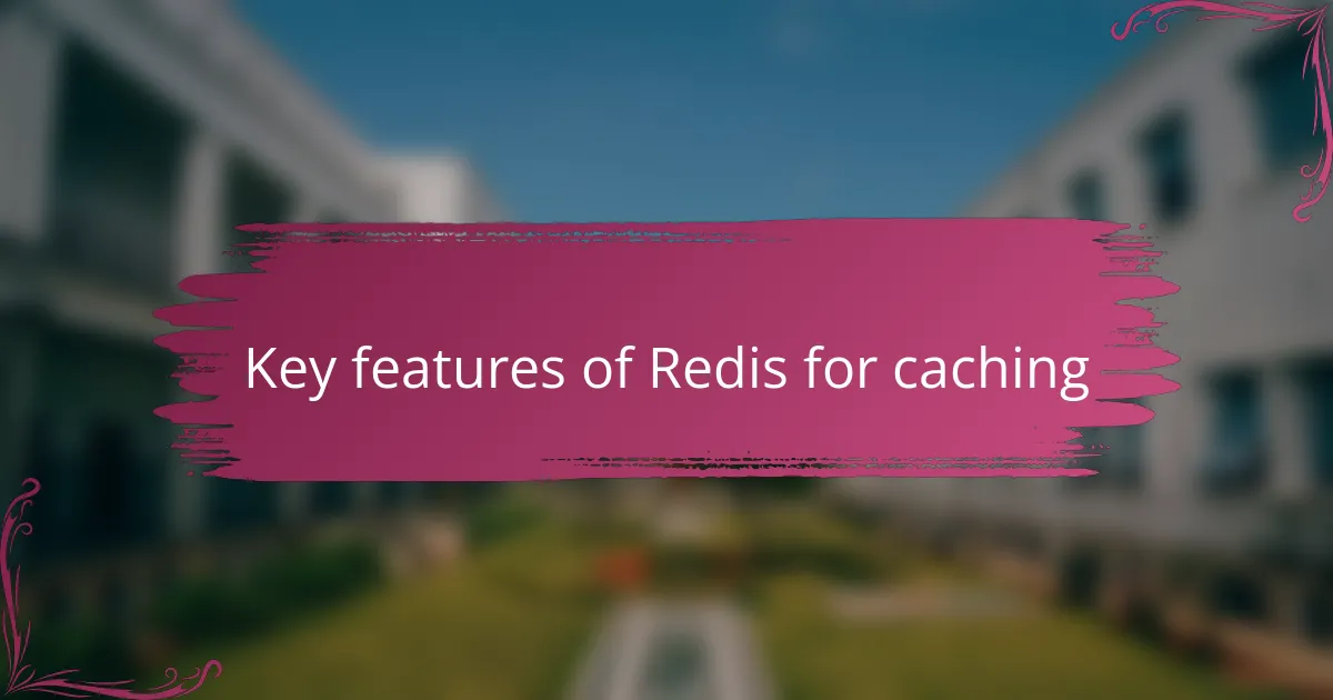 Key features of Redis for caching