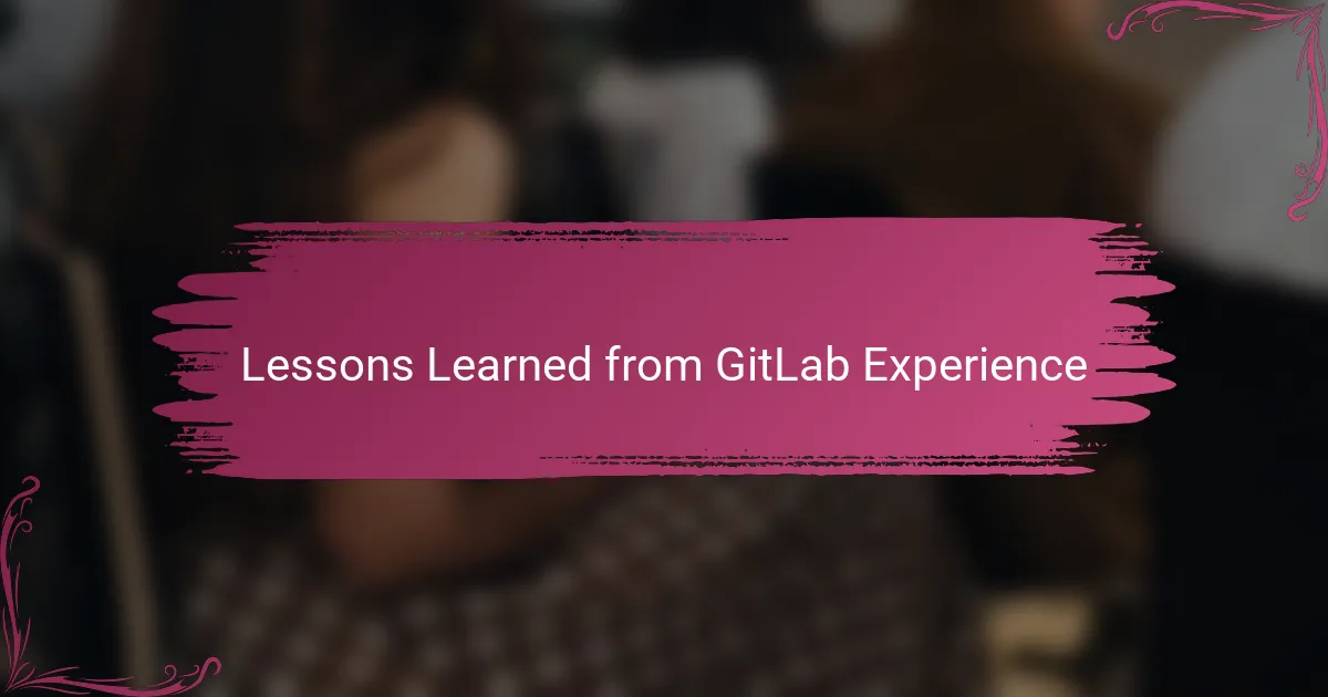Lessons Learned from GitLab Experience