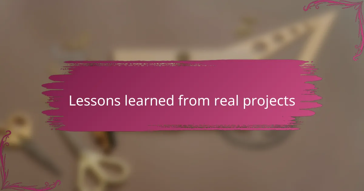 Lessons learned from real projects
