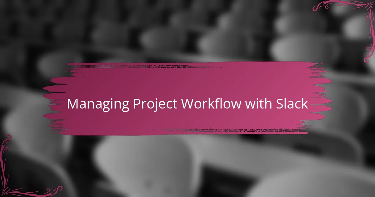 Managing Project Workflow with Slack