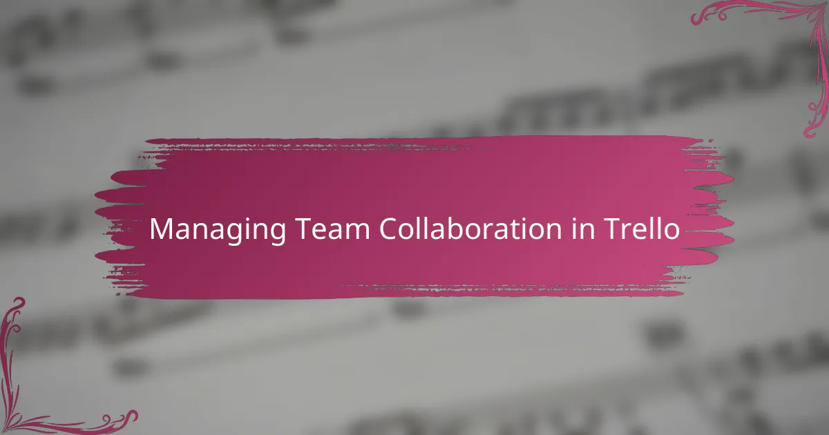 Managing Team Collaboration in Trello