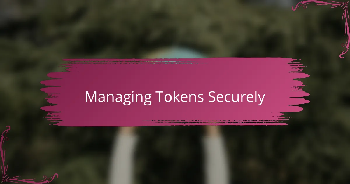 Managing Tokens Securely