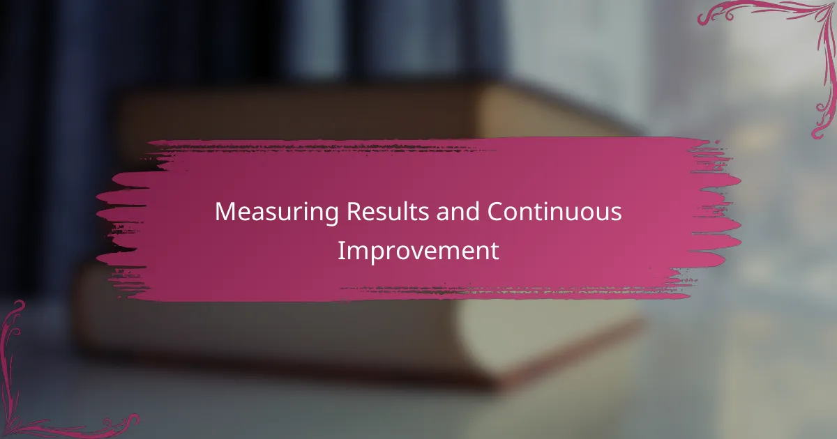 Measuring Results and Continuous Improvement
