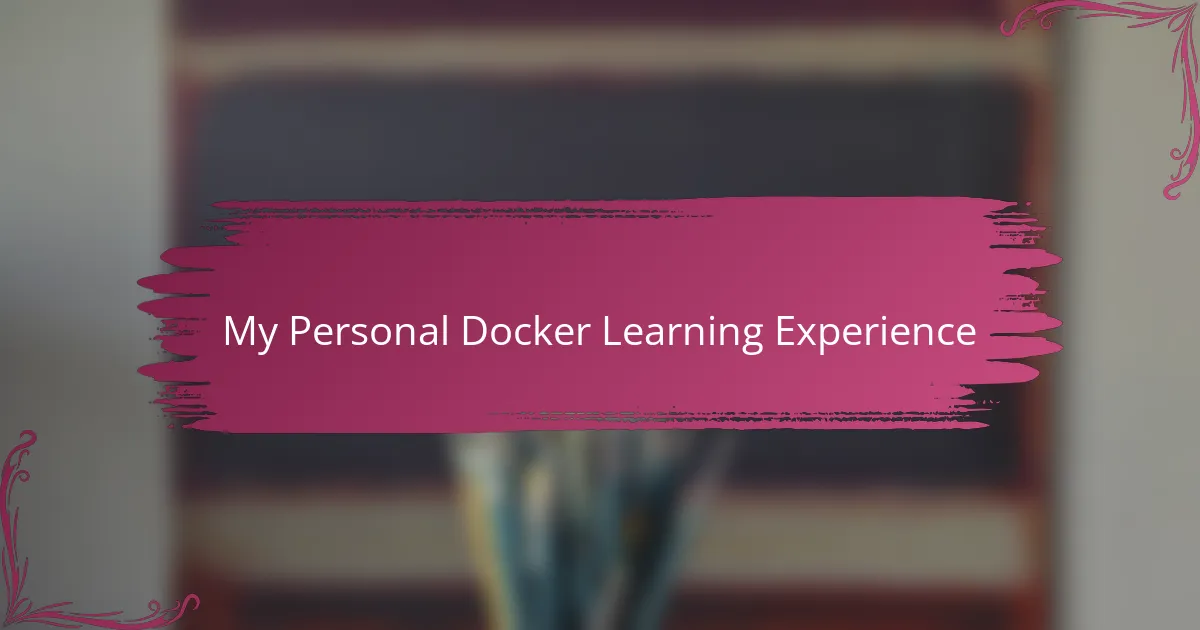 My Personal Docker Learning Experience