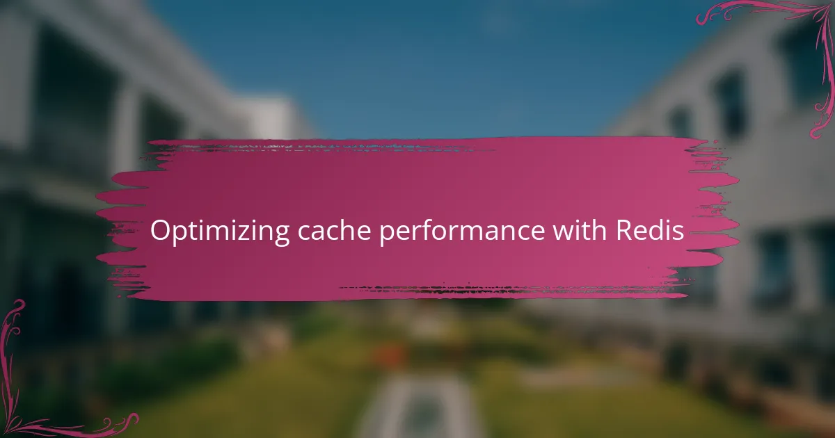 Optimizing cache performance with Redis