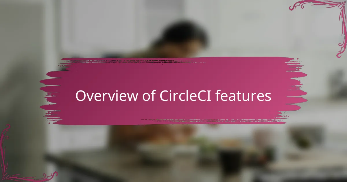 Overview of CircleCI features