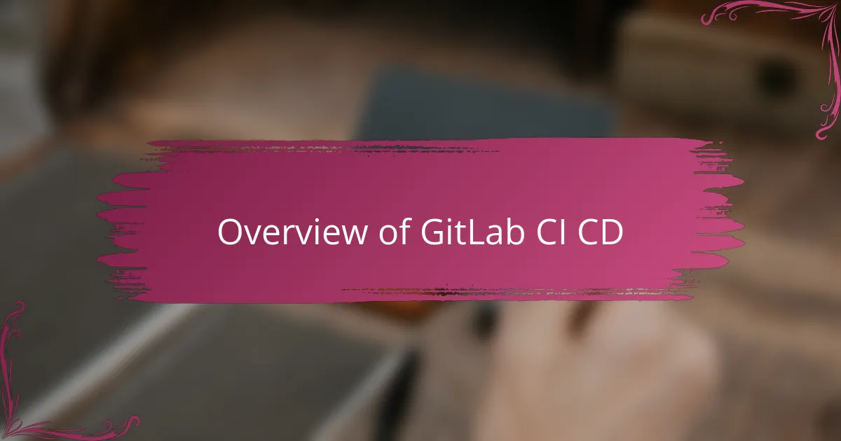 Overview of GitLab CI CD