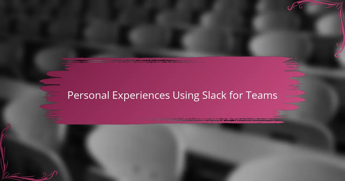 Personal Experiences Using Slack for Teams