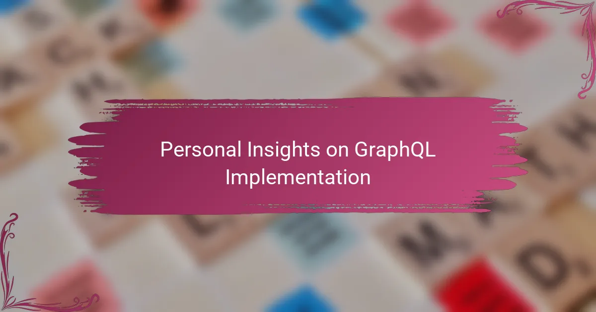 Personal Insights on GraphQL Implementation