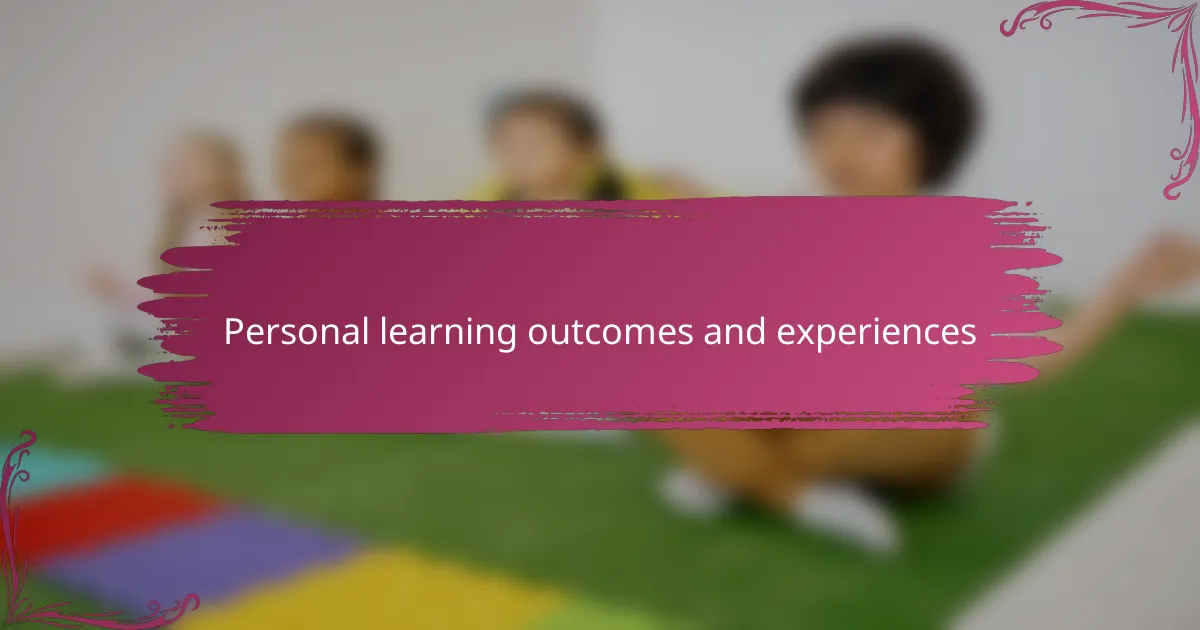 Personal learning outcomes and experiences