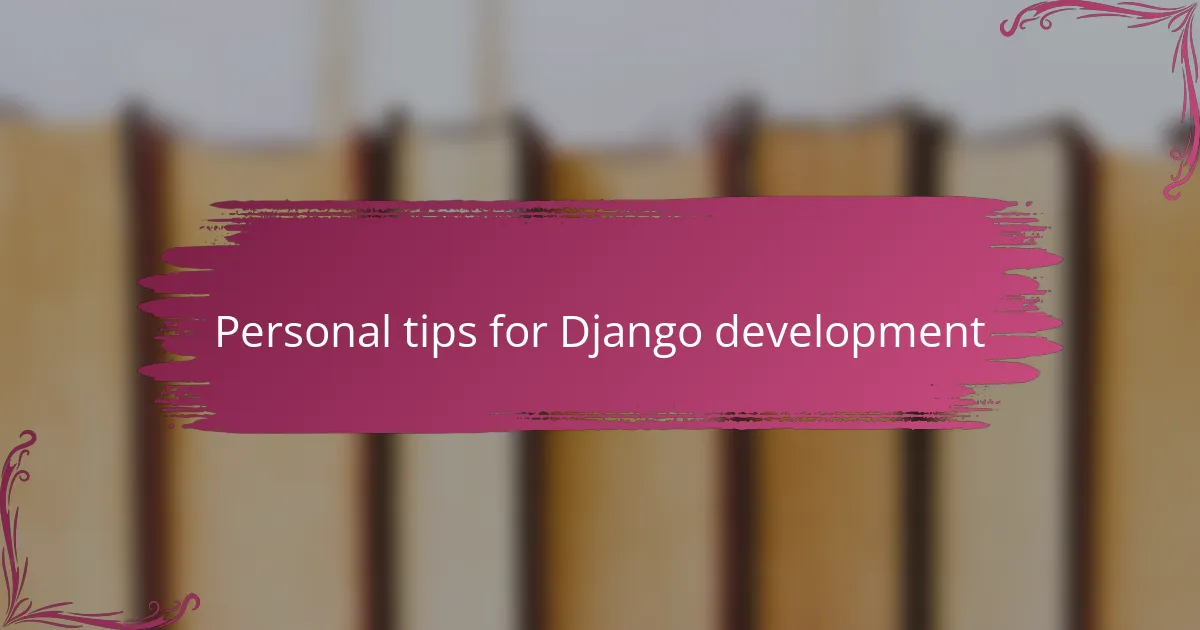 Personal tips for Django development