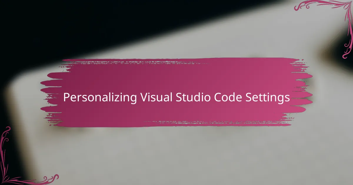Personalizing Visual Studio Code Settings
