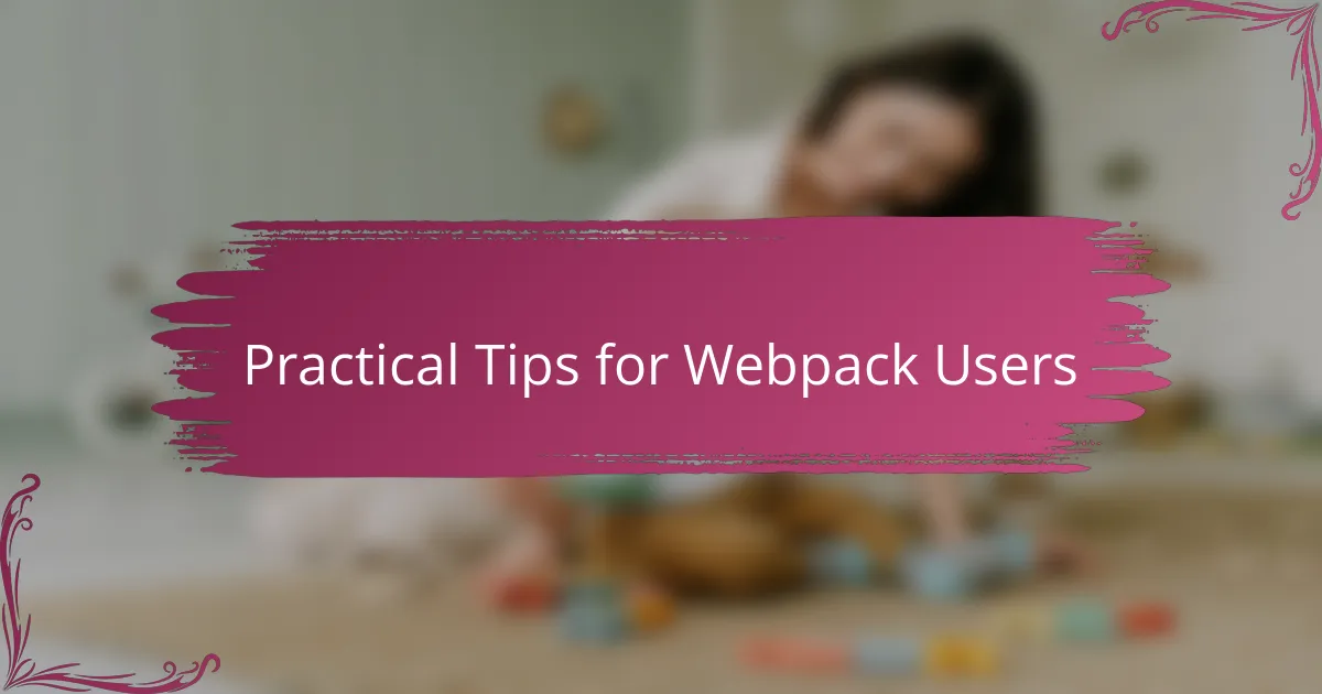 Practical Tips for Webpack Users