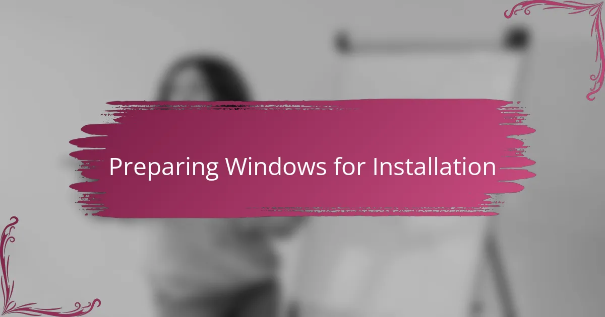 Preparing Windows for Installation