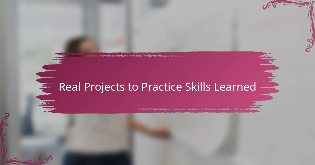 Real Projects to Practice Skills Learned