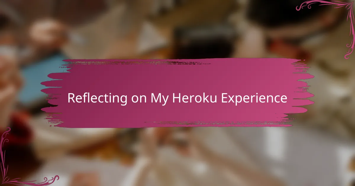 Reflecting on My Heroku Experience
