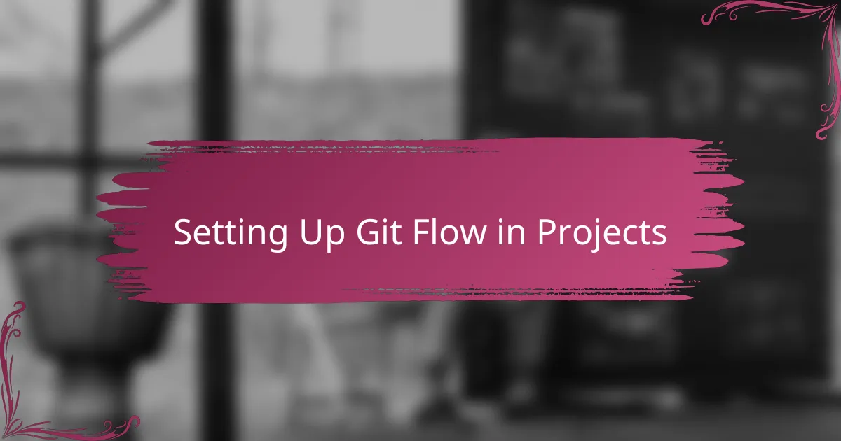 Setting Up Git Flow in Projects