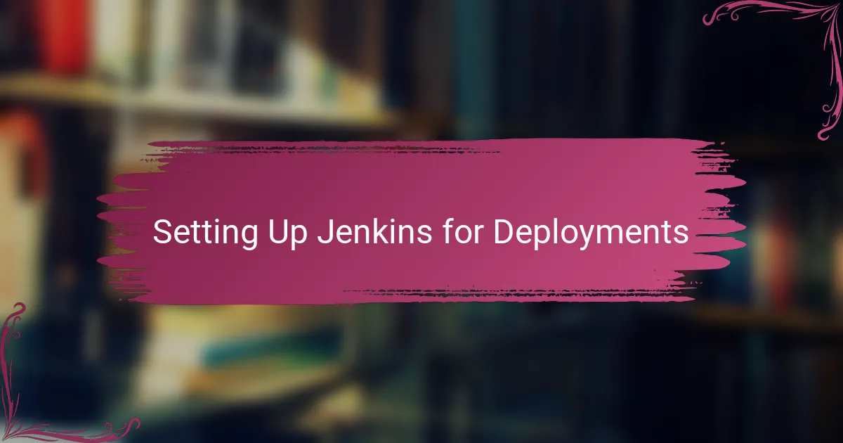 Setting Up Jenkins for Deployments