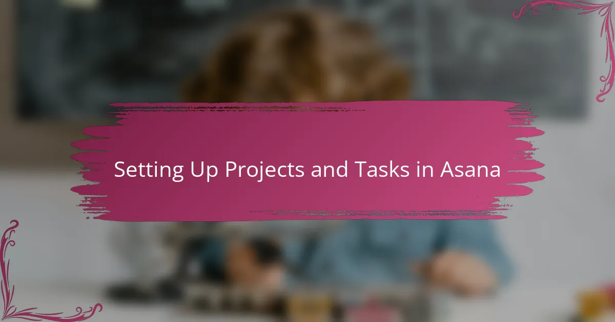 Setting Up Projects and Tasks in Asana